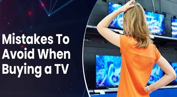 Mistakes to Avoid When Buying a New TV